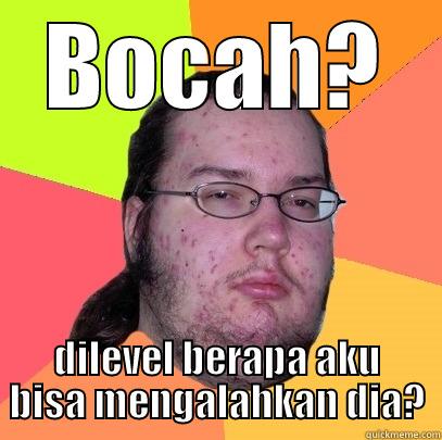 BOCAH? DILEVEL BERAPA AKU BISA MENGALAHKAN DIA? Butthurt Dweller