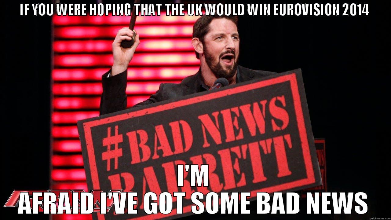 IF YOU WERE HOPING THAT THE UK WOULD WIN EUROVISION 2014 I'M AFRAID I'VE GOT SOME BAD NEWS Misc