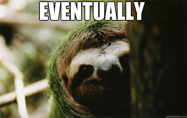 EVENTUALLY - EVENTUALLY  Eventually Sloth