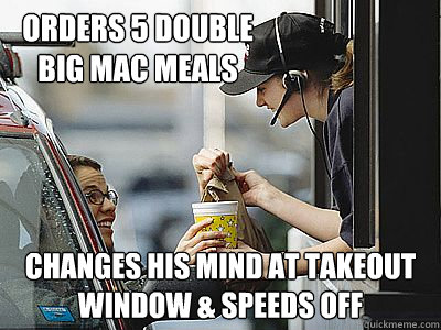 orders 5 double big mac meals changes his mind at takeout window & speeds off  