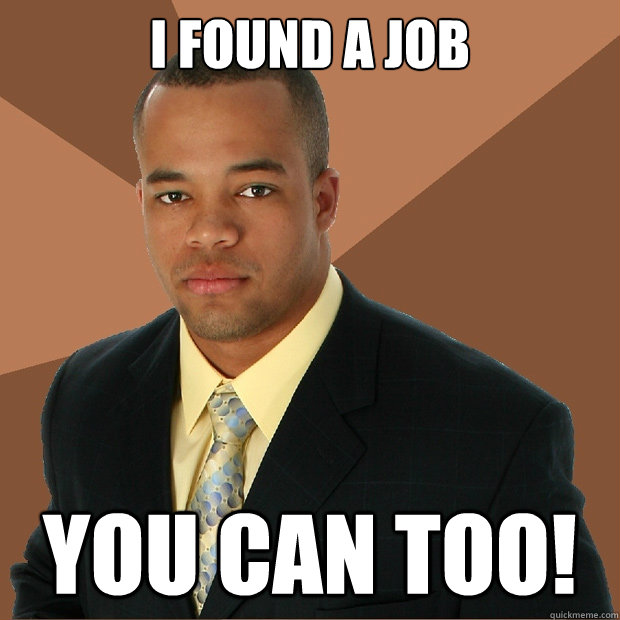 I found a job You can too!  Successful Black Man