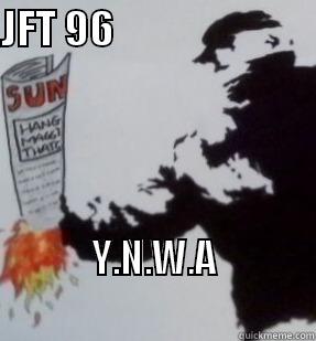 JFT 96                           Y.N.W.A                                     Misc