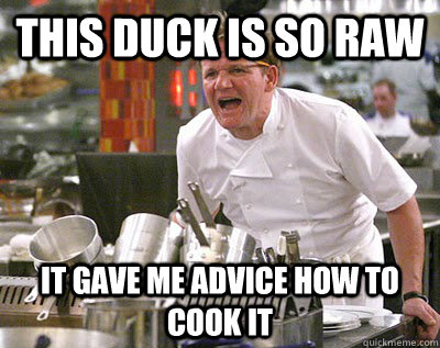 This duck is so raw it gave me advice how to cook it  Chef Ramsay