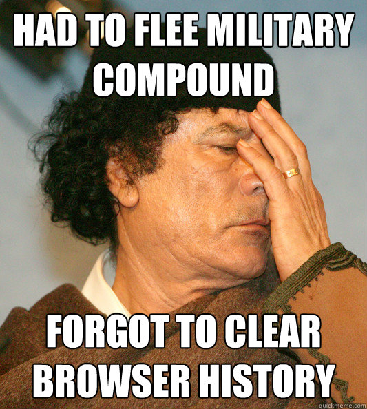 had to flee military compound forgot to clear browser history  