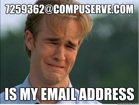 7259362@compuserve.com  is my email address  1990s Problems