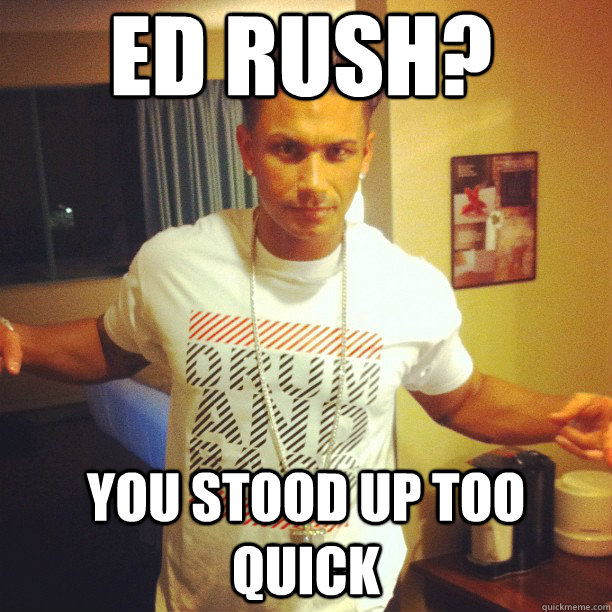 ED RUSH? YOU STOOD UP TOO QUICK  Drum and Bass DJ Pauly D