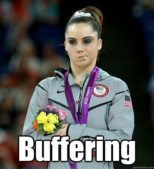  Buffering  McKayla Not Impressed