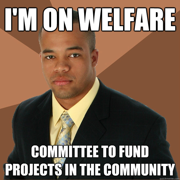 i'm on welfare committee to fund projects in the community - i'm on welfare committee to fund projects in the community  Successful Black Man