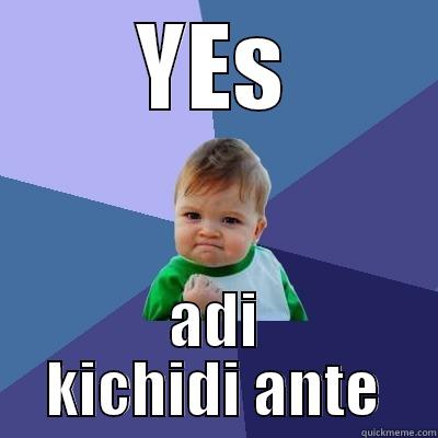 YES ADI KICHIDI ANTE Success Kid