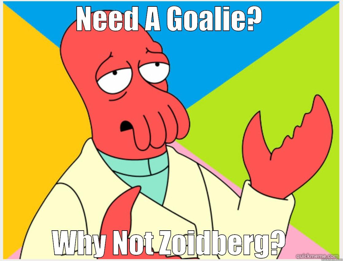 Goalie Problems - NEED A GOALIE? WHY NOT ZOIDBERG? Misc