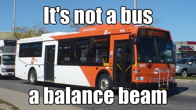 It's not a bus a balance beam - It's not a bus a balance beam  SCUMBAG BUSDRIVER