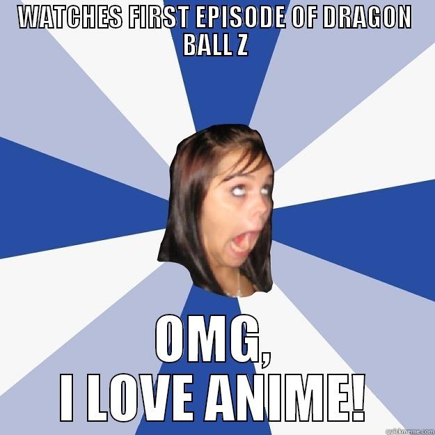 WATCHES FIRST EPISODE OF DRAGON BALL Z OMG, I LOVE ANIME! Annoying Facebook Girl