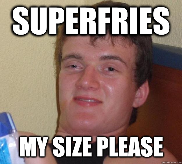 Superfries  My size please  10 Guy