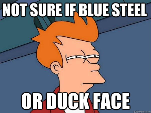 Not sure if Blue Steel Or Duck face  Futurama Fry