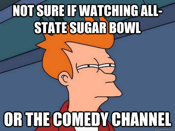 Not sure if watching All-State Sugar Bowl Or the Comedy channel  Futurama Fry