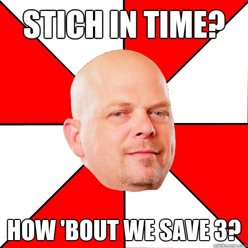 Stich in Time? How 'bout we save 3? - Stich in Time? How 'bout we save 3?  Pawn Star