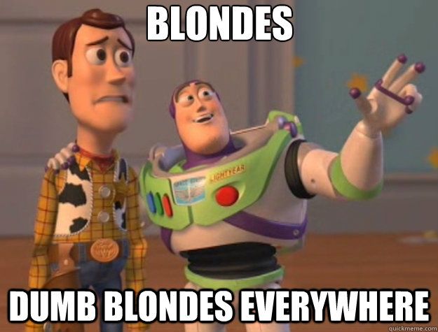 Blondes dumb blondes everywhere  Toy Story