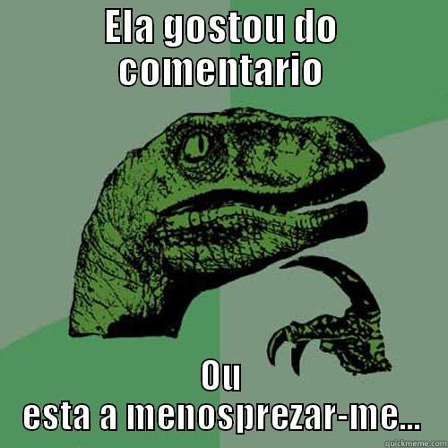 ELA GOSTOU DO COMENTARIO OU ESTA A MENOSPREZAR-ME... Philosoraptor