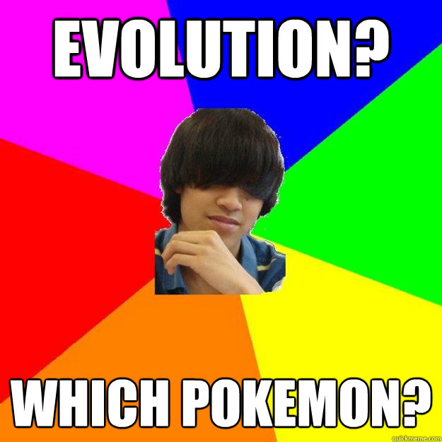 evolution? which pokemon?  Awkward filipino boy