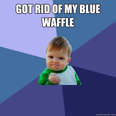 Got rid of my blue waffle    Success Kid