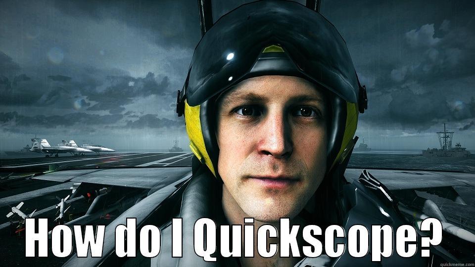Ex COD player, new Battlefield pilot -  HOW DO I QUICKSCOPE? Misc