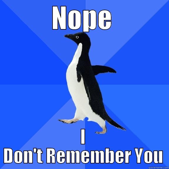 I Don't Remember You - NOPE I DON'T REMEMBER YOU Socially Awkward Penguin