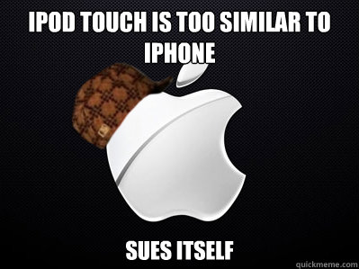 Ipod touch is too similar to Iphone Sues itself  Scumbag Apple