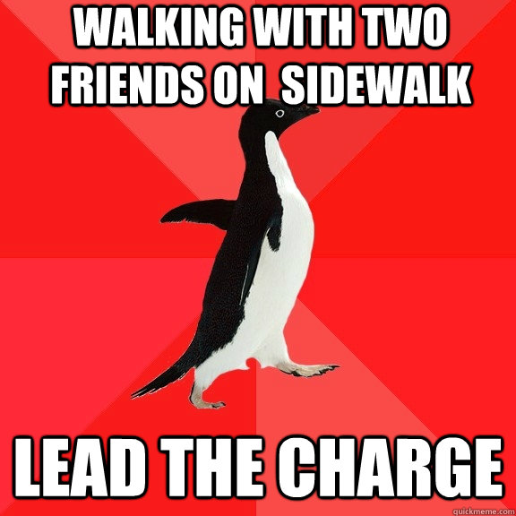 Walking with two friends on  sidewalk Lead the charge  Socially Awesome Penguin