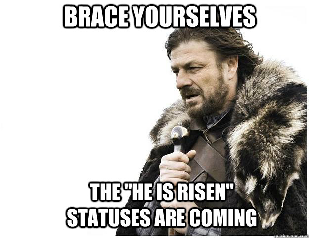 Brace yourselves the 