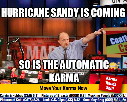 hurricane Sandy is coming  so is the automatic karma  Mad Karma with Jim Cramer