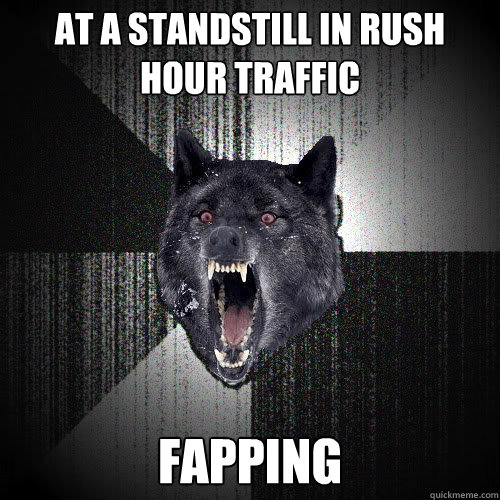 at a standstill in rush hour traffic fapping - at a standstill in rush hour traffic fapping  insanitywolf