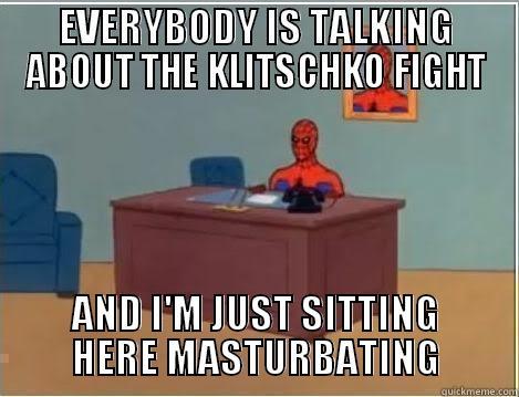 EVERYBODY IS TALKING ABOUT THE KLITSCHKO FIGHT AND I'M JUST SITTING HERE MASTURBATING Spiderman Desk