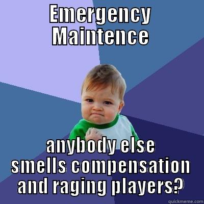 zq s - EMERGENCY MAINTENCE ANYBODY ELSE SMELLS COMPENSATION AND RAGING PLAYERS? Success Kid