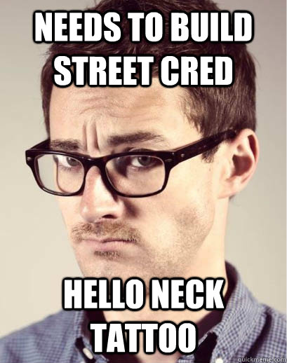 Needs to build street cred hello neck tattoo - Needs to build street cred hello neck tattoo  Junior Art Director