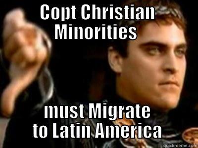 COPT CHRISTIAN MINORITIES  MUST MIGRATE TO LATIN AMERICA Downvoting Roman