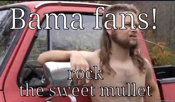 BAMA FANS! ROCK THE SWEET MULLET Almost Politically Correct Redneck