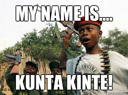 my name is.... kunta kinte! - my name is.... kunta kinte!  Congo talk