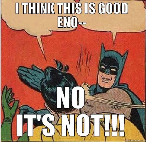 I THINK THIS IS GOOD ENO-- NO IT'S NOT!!! Batman Slapping Robin