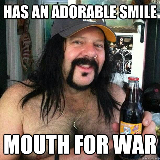 Has an adorable smile Mouth For War  Smiley Vinnie Paul