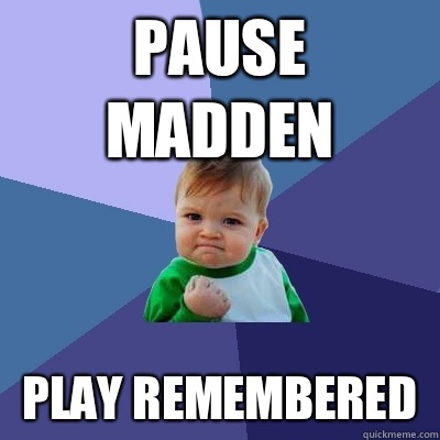 Pause Madden Play Remembered   Success Kid