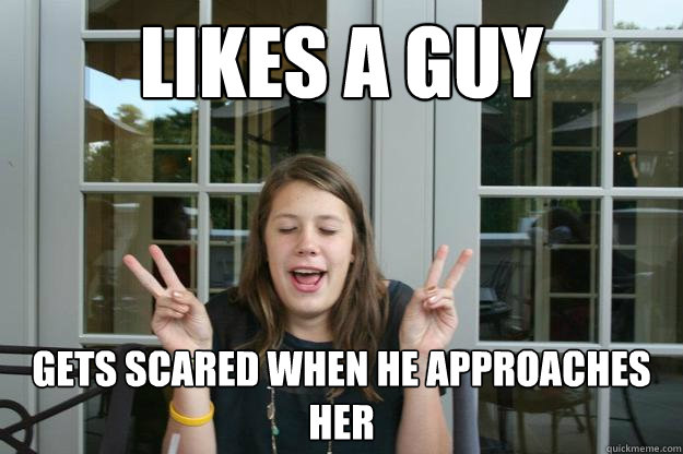 likes a guy gets scared when he approaches her - likes a guy gets scared when he approaches her  Keller