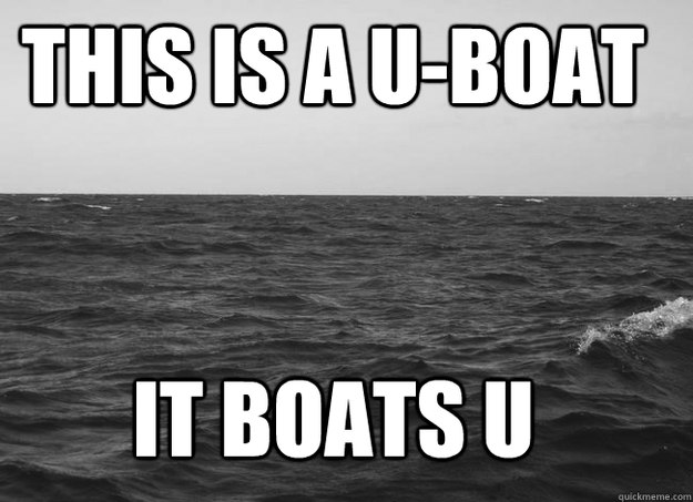 This is a U-Boat It boats u - This is a U-Boat It boats u  Misc