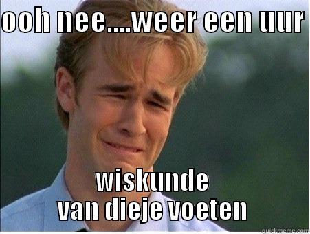 OOH NEE....WEER EEN UUR  WISKUNDE VAN DIEJE VOETEN 1990s Problems