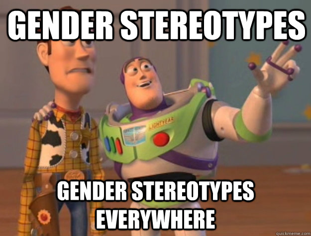 Gender stereotypes Gender stereotypes everywhere  Buzz Lightyear