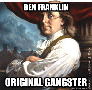 BEN FRANKLIN Original Gangster - BEN FRANKLIN Original Gangster  BEN OG