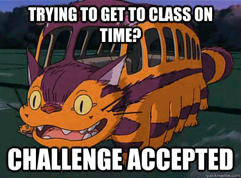 Trying to get to class on time? Challenge Accepted - Trying to get to class on time? Challenge Accepted  Clemson Cat Bus