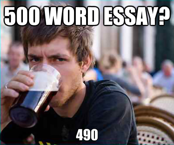 500 word essay? 490  Lazy College Senior