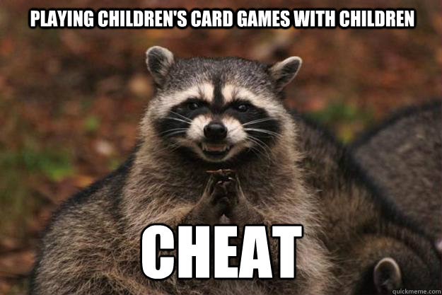 Playing Children's Card Games With Children cheat  Evil Plotting Raccoon