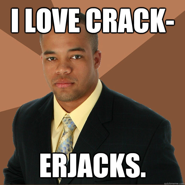 i-love-crack-erjacks-successful-black-man-quickmeme