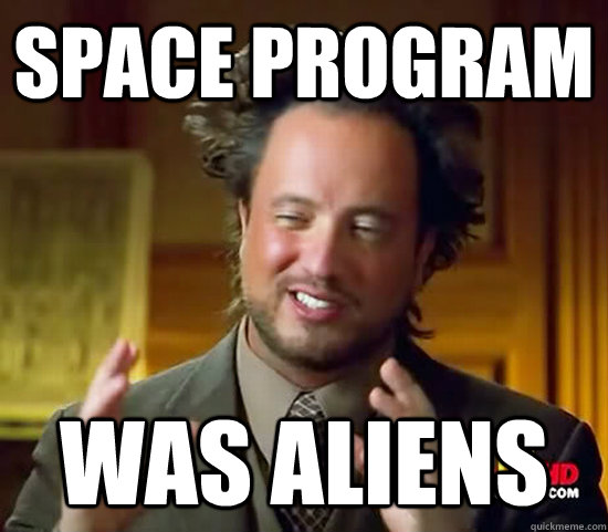 Space program was ALIENs  Ancient Aliens